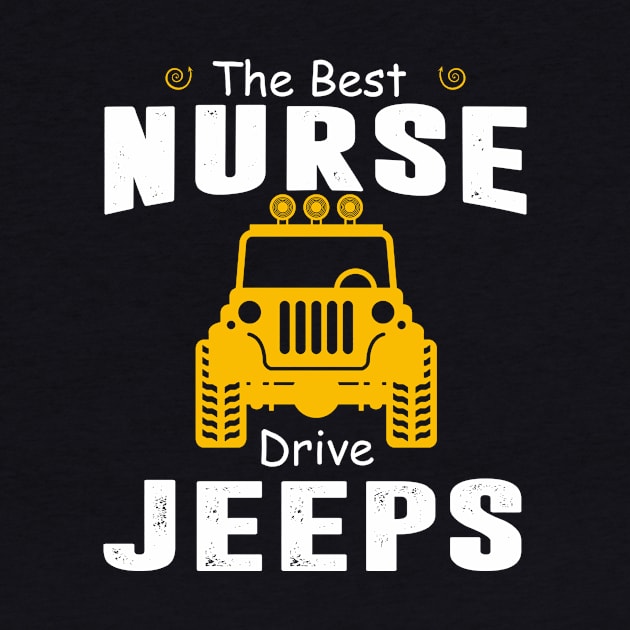 The Best Nurse Drive Jeeps Jeep Lover by Liza Canida